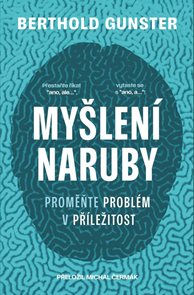 Myšlen&#237; naruby: Proměňte probl&#233;m v př&#237;ležitost