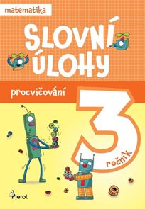 Procvičov&#225;n&#237; - Slovn&#237; &#250;lohy pro 3. ročn&#237;k