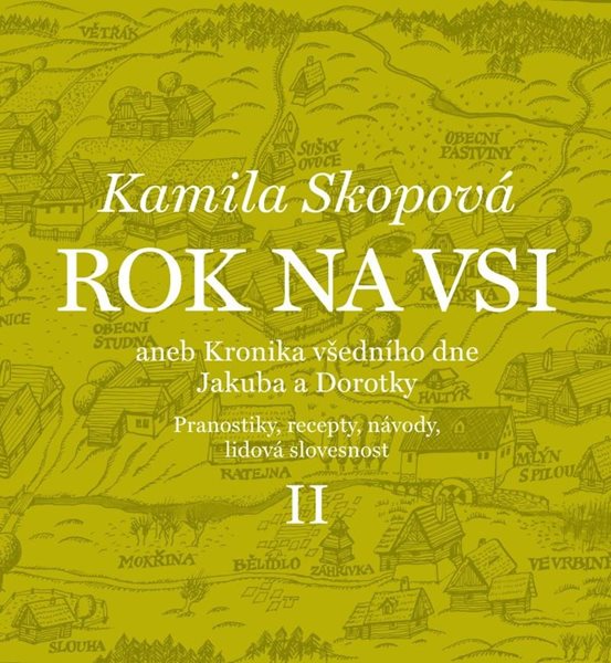 Rok na vsi aneb Kronika všedního dne Jakuba a Dorotky - Pranostiky, recepty, návody, lidová slovesno