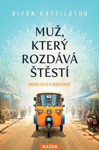 Muž, kter&#253; rozd&#225;v&#225; štěst&#237; - Indick&#225; cesta k sebepozn&#225;n&#237;