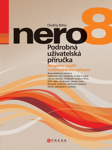 Nero 8 - Podrobná uživatelská příručka - Ondřej Bitto - 17x23 cm