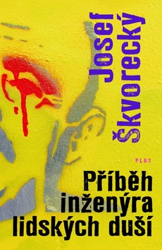 Příběh inženýra lidských duší - Škvorecký Josef