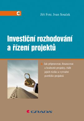 Investiční rozhodování a řízení projektů - Fotr Jiří - 172x245 mm, vázaná
