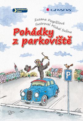 Pohádky z parkoviště - Pospíšilová Zuzana, Sušina Michal, - 17x24