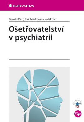 Ošetřovatelství v psychiatrii - Petr Tomáš, Marková Eva a kolektiv