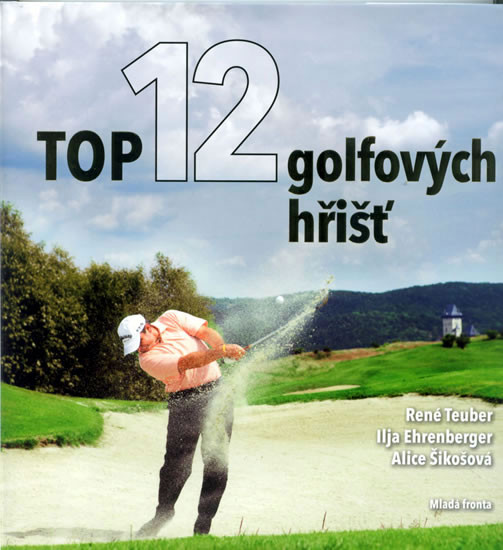 Top 12 golfových hřišť - René Teuber, Ilja Ehrenberger - 23x30