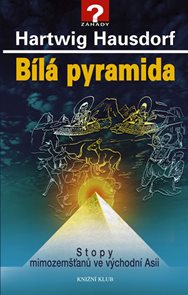 Bílá pyramida - Stopy mimozemšťanů ve východní Asii