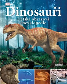Dinosauři. Dětská obrazová encyklopedie