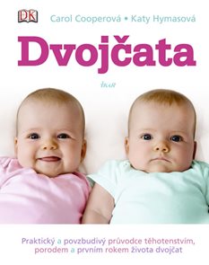 Dvojčata - Praktický průvodce těhotenstvím, porodem a prvním rokem života dvojčat