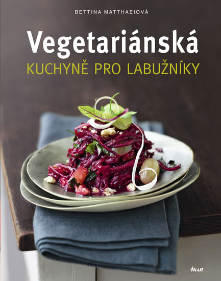 Vegetariánská kuchyně pro labužníky - Matthaeiová Bettina