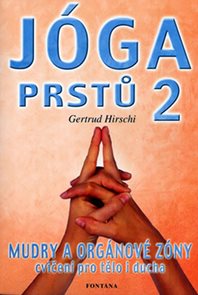 J&#243;ga prstů 2 - Mudry a org&#225;nov&#233; z&#243;ny, cvičen&#237; pro tělo i ducha