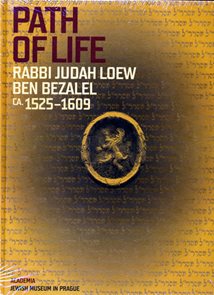 Path of Life Rabbi Judah Loew ben Bezalel (ca. 1525–1609)