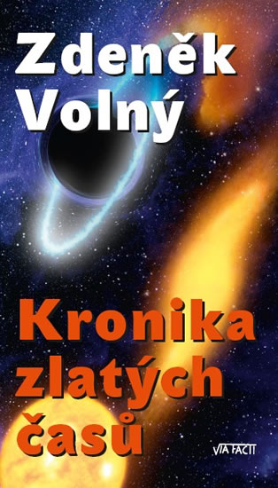 Kronika zlatých časů - Volný Zdeněk - 12,6x20