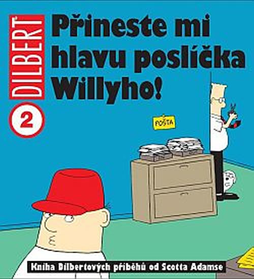 Dilbert 2 - Přineste mi hlavu poslíčka Willyho! - Adams Scott