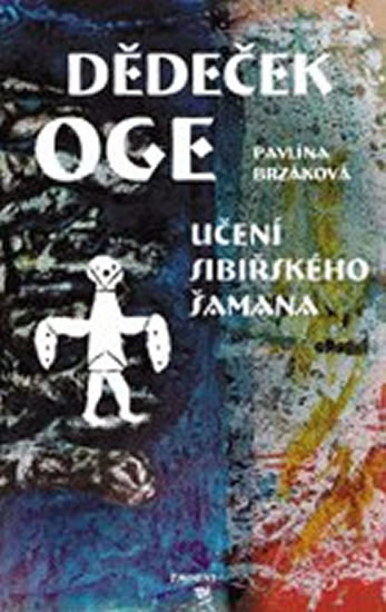 Levně Dědeček Oge - Učení sibiřského šamana - Brzáková Pavlína - 13,3x20,7