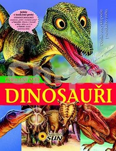 Dinosauři - Ztracený svět - Dětská encyklopedie pravěkého světa