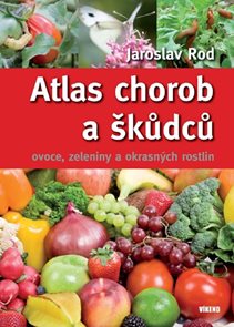 Atlas chorob a škůdců ovoce, zeleniny a okrasn&#253;ch rostlin