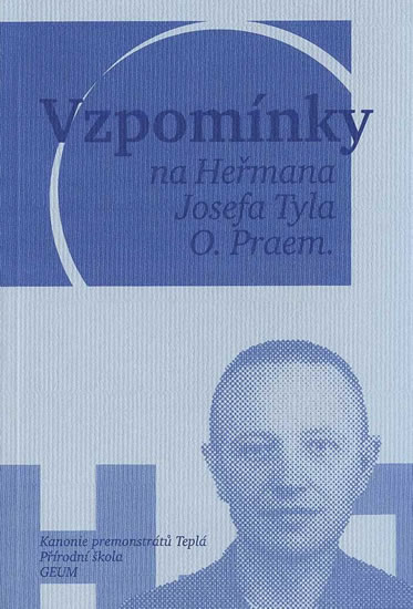 Vzpomínky na Heřmana Josefa Tyla, O. Praem. - kolektiv autorů, Mucha Vojtěch, Sikyta Michal - 12,8x19,1