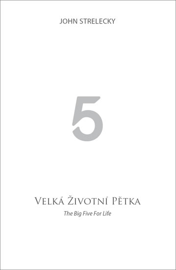 Velká životní pětka / The Big Five for Life - Strelecky John - 12,4x19