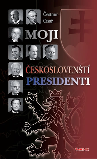 Moji českoslovenští prezidenti - 2. vydání - Císař Čestmír - 12,5x20,4