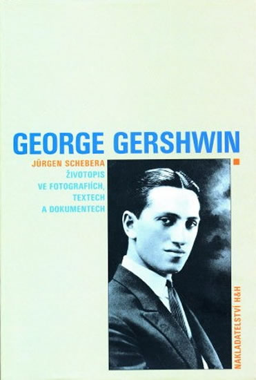 Levně George Gershwin - Životopis ve fotografiích, textech a dokumentech - Schebera Jürgen - 16,4x23,7