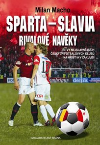 Sparta – Slavia, Rivalové navěky - Bitvy nejslavnějších českých fotbalových klubů na hřišti i v záku