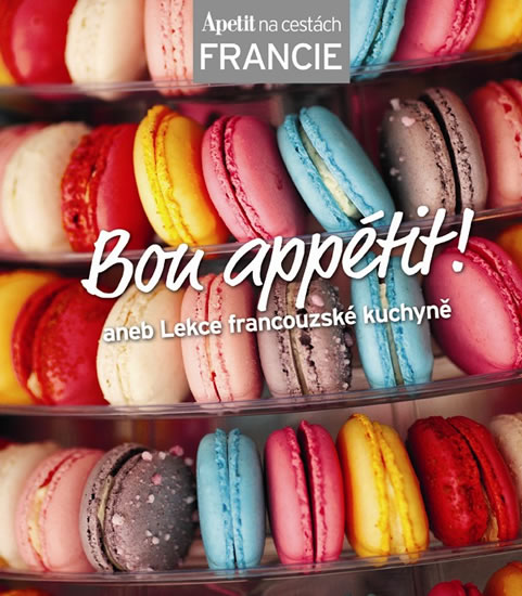 Levně Bon appétit! aneb Lekce francouzské kuchyně (Edice Apetit) - neuveden - 21,6x24,6