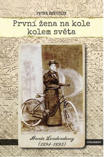 První žena na kole kolem světa - Annie Londonderry 1894-1895 - Zheutlin Peter - 15,1x21,2