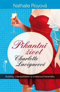 Pikantní život Charlotte Lavigneové - Bublinky v šampaňském a smetanové karamelky