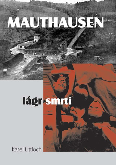 Mauthausen – lágr smrti - Littloch Karel - 15,3x21,3